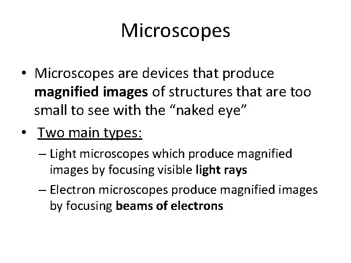 Microscopes • Microscopes are devices that produce magnified images of structures that are too