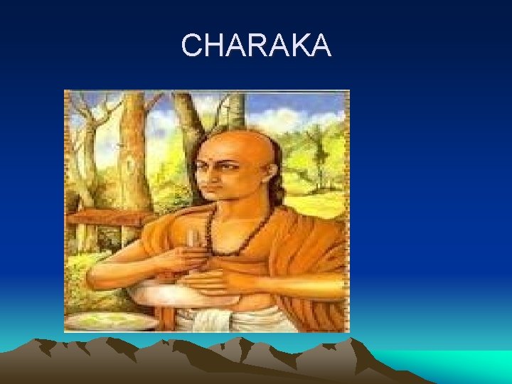 CHARAKA 