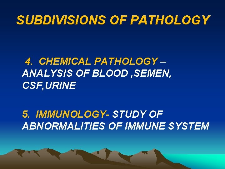 SUBDIVISIONS OF PATHOLOGY 4. CHEMICAL PATHOLOGY – ANALYSIS OF BLOOD , SEMEN, CSF, URINE