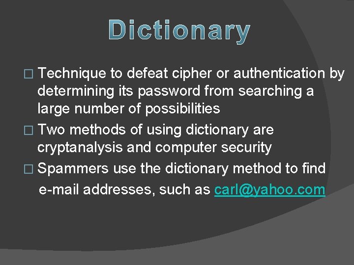 � Technique to defeat cipher or authentication by determining its password from searching a