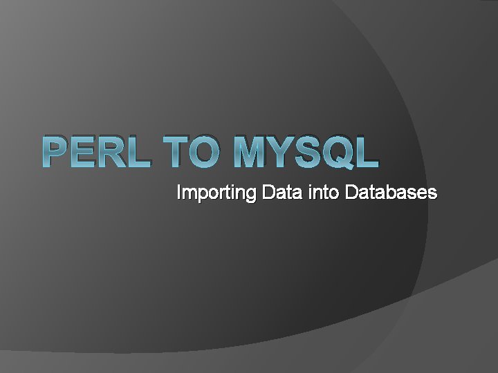 PERL TO MYSQL Importing Data into Databases 