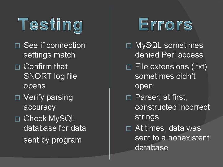 Testing See if connection settings match � Confirm that SNORT log file opens �