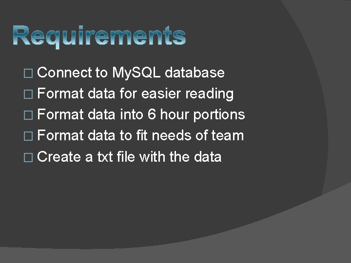 � Connect to My. SQL database � Format data for easier reading � Format