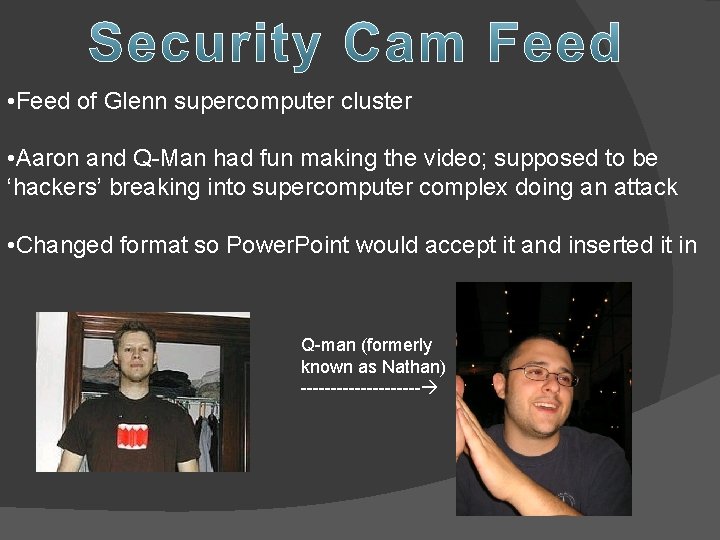  • Feed of Glenn supercomputer cluster • Aaron and Q-Man had fun making