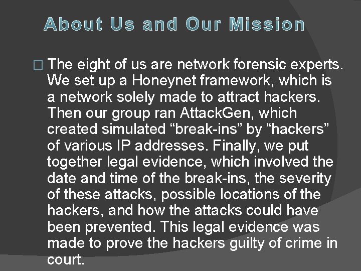 � The eight of us are network forensic experts. We set up a Honeynet