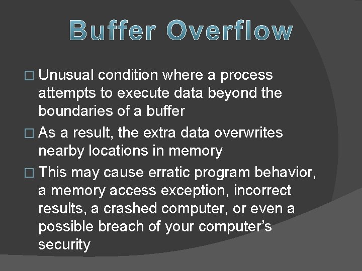 � Unusual condition where a process attempts to execute data beyond the boundaries of