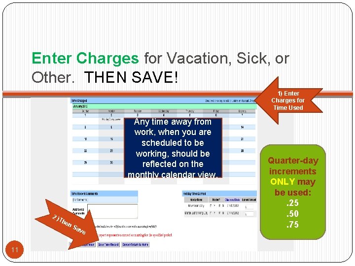 Enter Charges for Vacation, Sick, or Other. THEN SAVE! 1) Enter Charges for Time