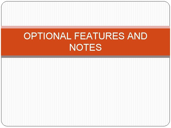 OPTIONAL FEATURES AND NOTES 