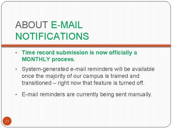 ABOUT E-MAIL NOTIFICATIONS • Time record submission is now officially a MONTHLY process. •