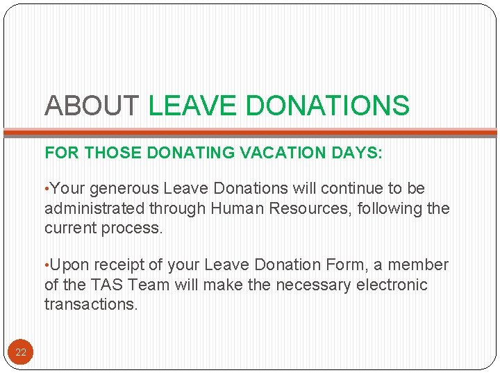ABOUT LEAVE DONATIONS FOR THOSE DONATING VACATION DAYS: • Your generous Leave Donations will