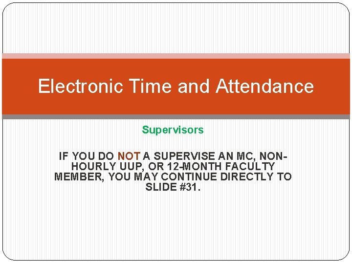 Electronic Time and Attendance Supervisors IF YOU DO NOT A SUPERVISE AN MC, NONHOURLY