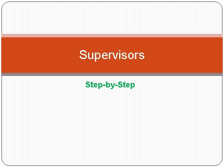 Supervisors Step-by-Step 