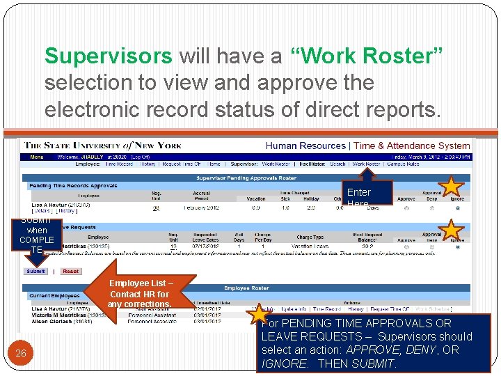 Supervisors will have a “Work Roster” selection to view and approve the electronic record