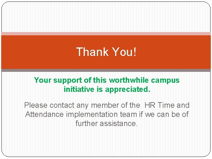 Thank You! Your support of this worthwhile campus initiative is appreciated. Please contact any