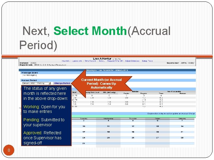 Next, Select Month(Accrual Period) The status of any given month is reflected here in