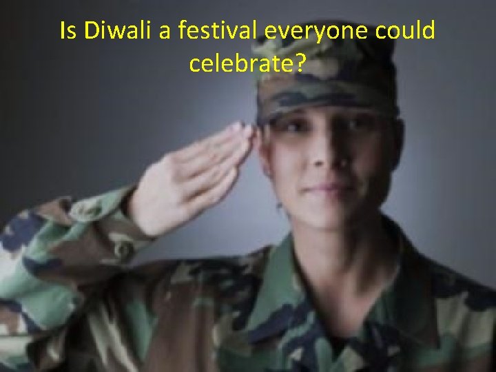 Is Diwali a festival everyone could celebrate? 