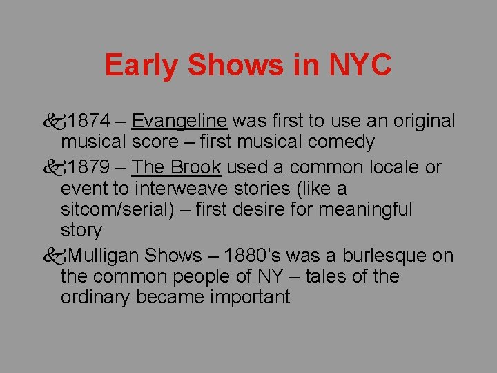 Early Shows in NYC k 1874 – Evangeline was first to use an original