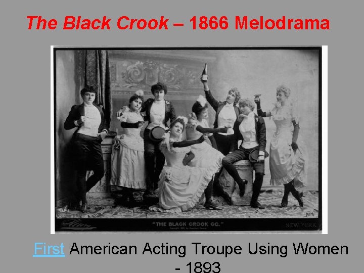 The Black Crook – 1866 Melodrama First American Acting Troupe Using Women 