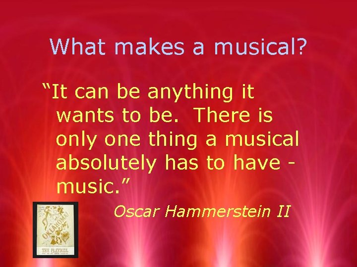 What makes a musical? “It can be anything it wants to be. There is