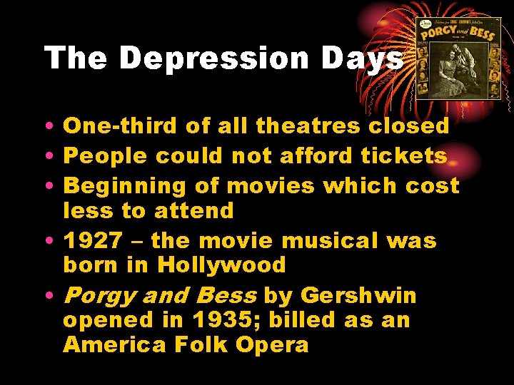 The Depression Days • One-third of all theatres closed • People could not afford