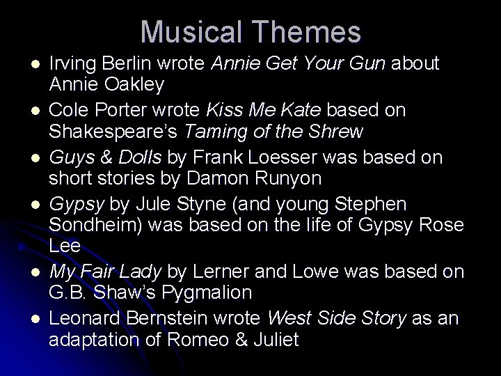 Musical Themes l l l Irving Berlin wrote Annie Get Your Gun about Annie