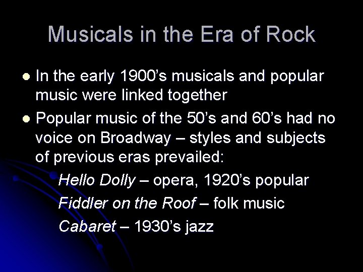 Musicals in the Era of Rock In the early 1900’s musicals and popular music