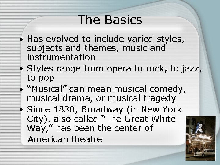 The Basics • Has evolved to include varied styles, subjects and themes, music and