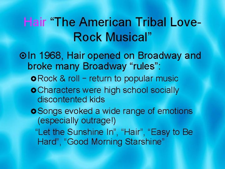 Hair “The American Tribal Love. Rock Musical” In 1968, Hair opened on Broadway and