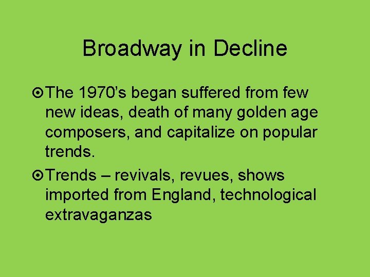 Broadway in Decline The 1970’s began suffered from few new ideas, death of many