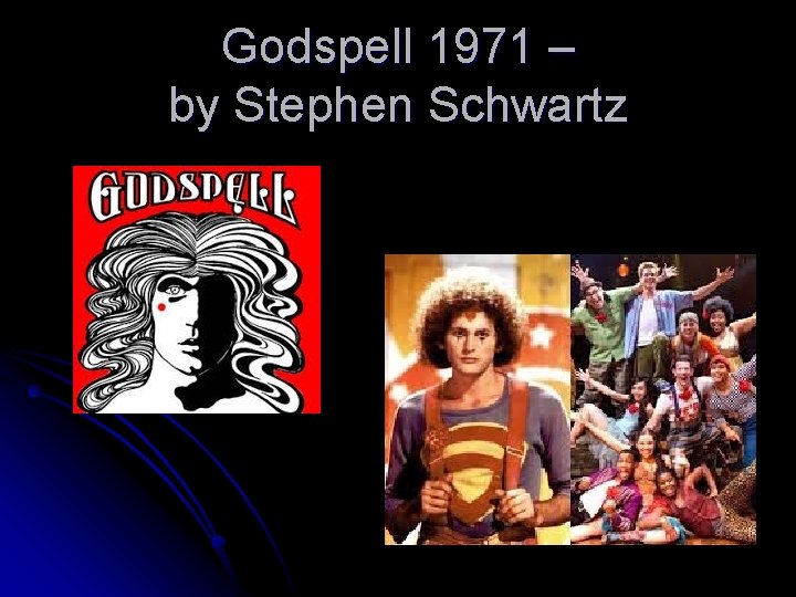Godspell 1971 – by Stephen Schwartz 