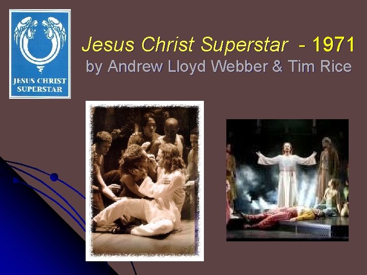 Jesus Christ Superstar - 1971 by Andrew Lloyd Webber & Tim Rice 