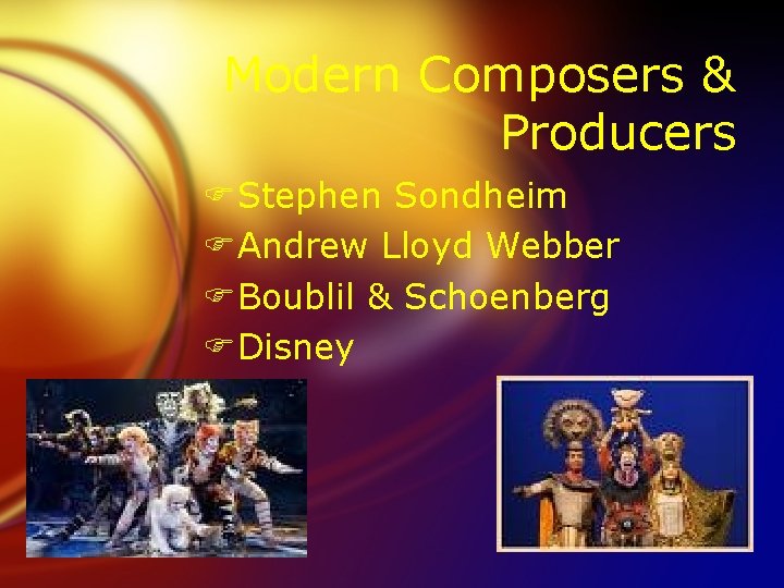 Modern Composers & Producers FStephen Sondheim FAndrew Lloyd Webber FBoublil & Schoenberg FDisney 