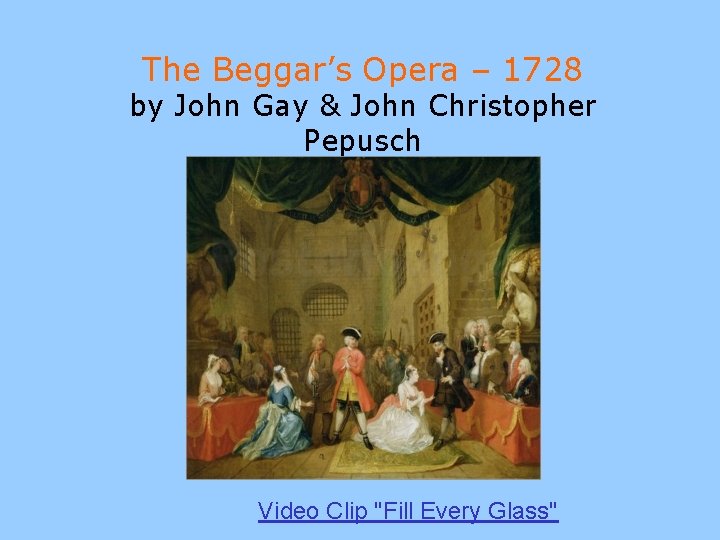The Beggar’s Opera – 1728 by John Gay & John Christopher Pepusch Video Clip