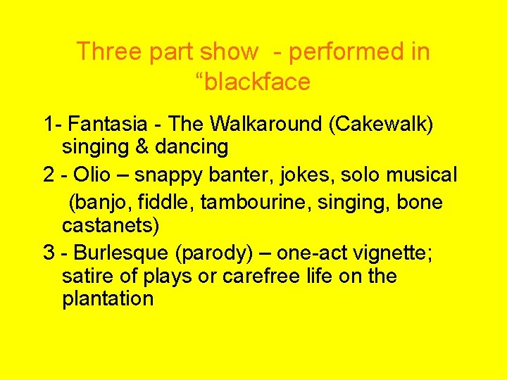 Three part show - performed in “blackface 1 - Fantasia - The Walkaround (Cakewalk)