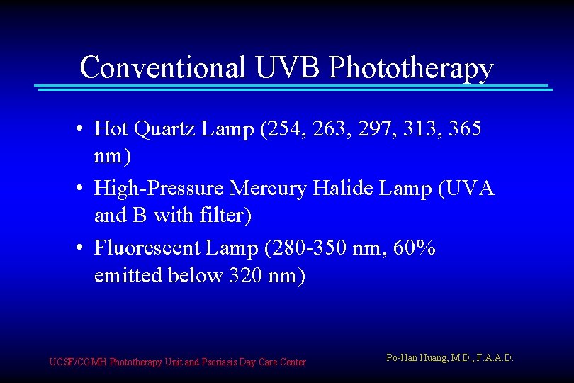 Conventional UVB Phototherapy • Hot Quartz Lamp (254, 263, 297, 313, 365 nm) •