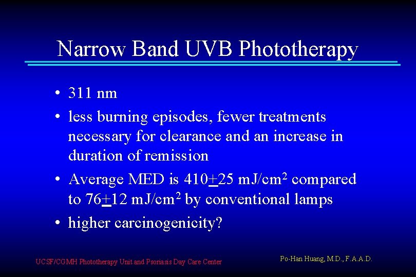 Narrow Band UVB Phototherapy • 311 nm • less burning episodes, fewer treatments necessary