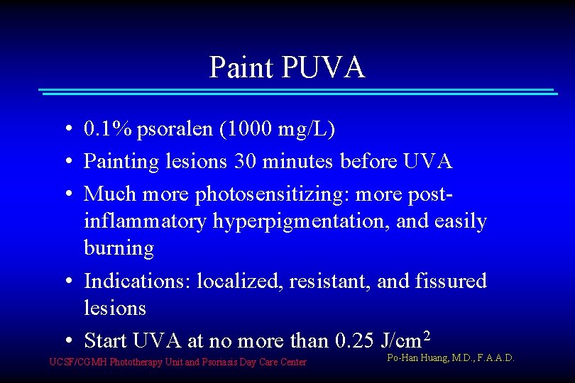 Paint PUVA • 0. 1% psoralen (1000 mg/L) • Painting lesions 30 minutes before
