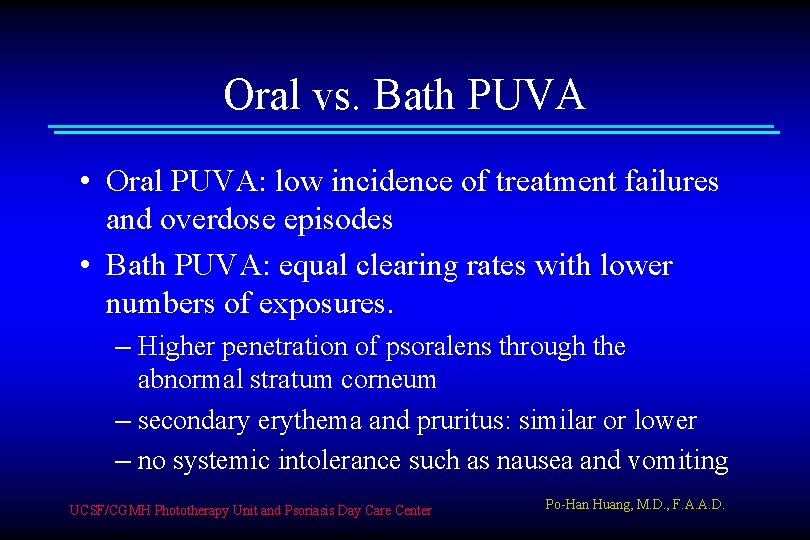 Oral vs. Bath PUVA • Oral PUVA: low incidence of treatment failures and overdose
