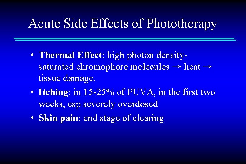 Acute Side Effects of Phototherapy • Thermal Effect: high photon densitysaturated chromophore molecules →