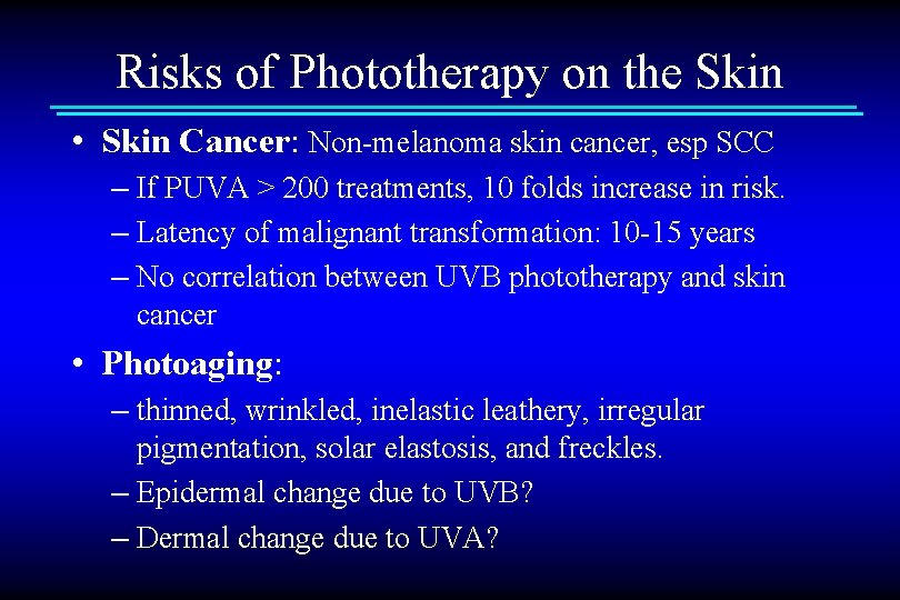 Risks of Phototherapy on the Skin • Skin Cancer: Non-melanoma skin cancer, esp SCC