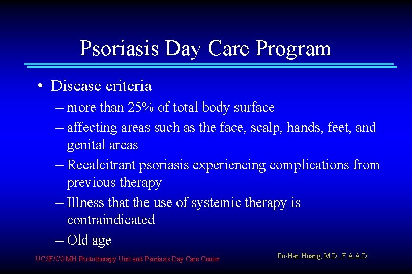 Psoriasis Day Care Program • Disease criteria – more than 25% of total body