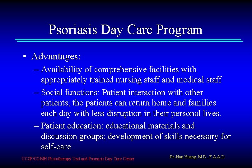 Psoriasis Day Care Program • Advantages: – Availability of comprehensive facilities with appropriately trained