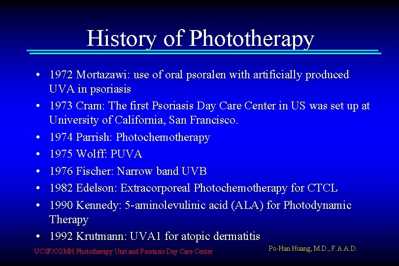 History of Phototherapy • 1972 Mortazawi: use of oral psoralen with artificially produced UVA