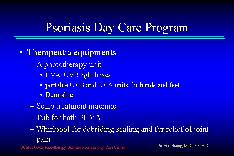 Psoriasis Day Care Program • Therapeutic equipments – A phototherapy unit • UVA, UVB