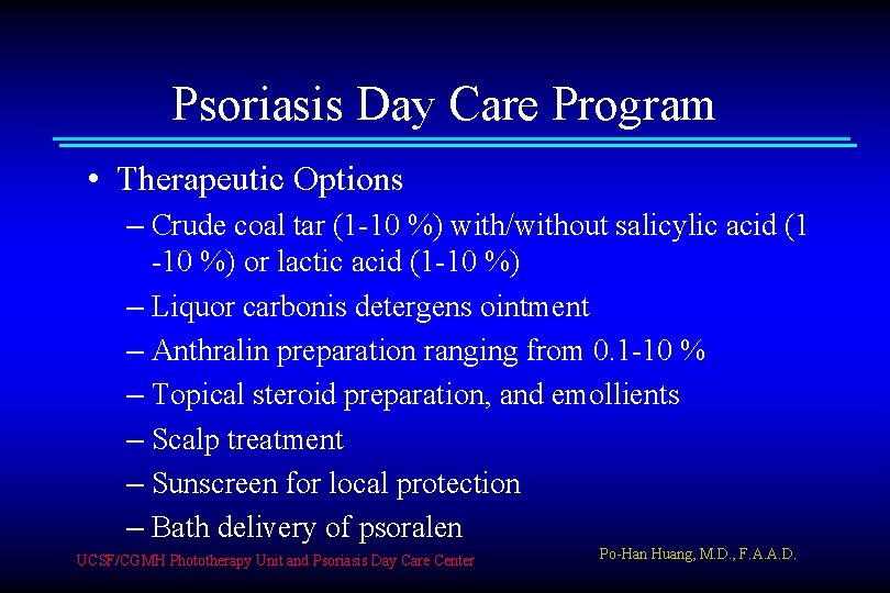 Psoriasis Day Care Program • Therapeutic Options – Crude coal tar (1 -10 %)