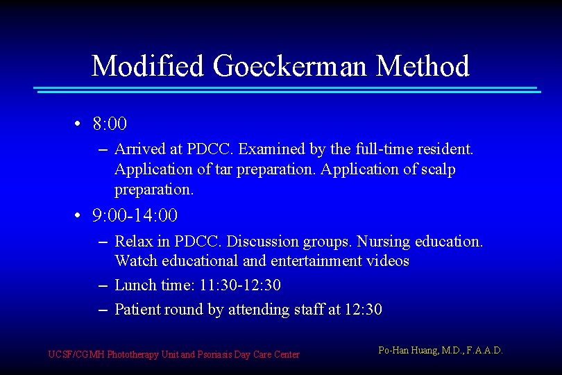Modified Goeckerman Method • 8: 00 – Arrived at PDCC. Examined by the full-time