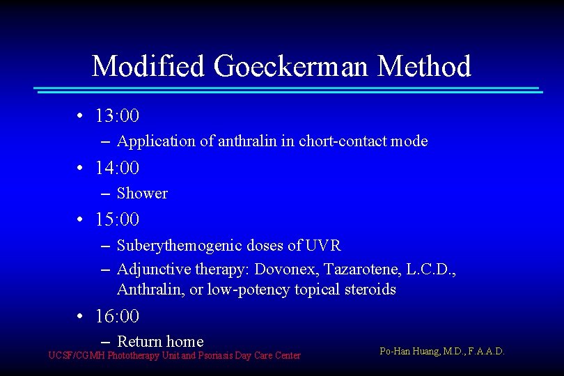 Modified Goeckerman Method • 13: 00 – Application of anthralin in chort-contact mode •
