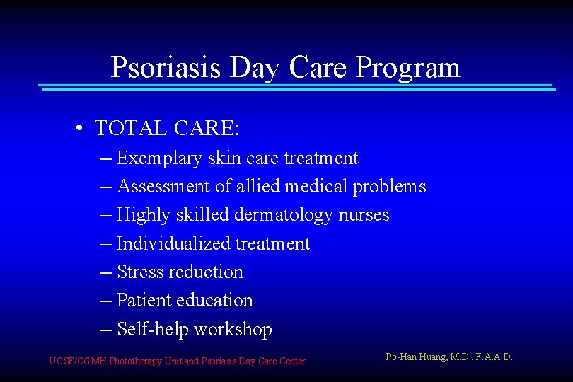 Psoriasis Day Care Program • TOTAL CARE: – Exemplary skin care treatment – Assessment