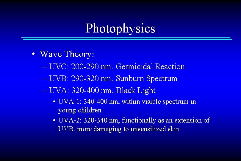 Photophysics • Wave Theory: – UVC: 200 -290 nm, Germicidal Reaction – UVB: 290