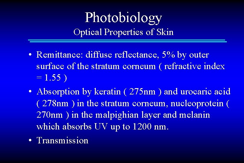 Photobiology Optical Properties of Skin • Remittance: diffuse reflectance, 5% by outer surface of